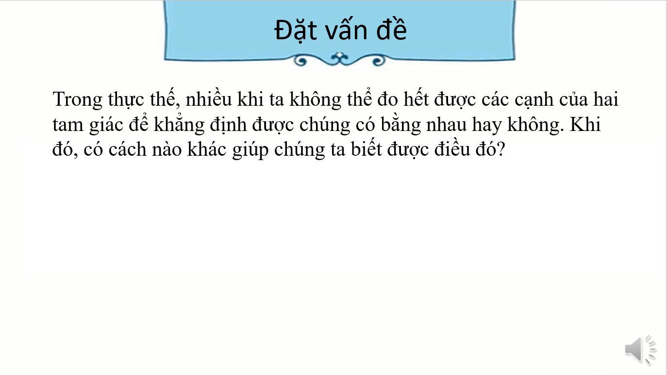 Giáo án điện tử Trường hợp bằng nhau thứ hai và thứ ba của tam giác | Bài giảng PPT Toán 7 Kết nối tri thức (ảnh 1)