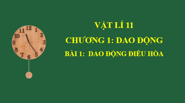 Giáo án điện tử Giao động điều hòa | Bài giảng PPT Vật lí 11 Kết nối tri thức (ảnh 1)