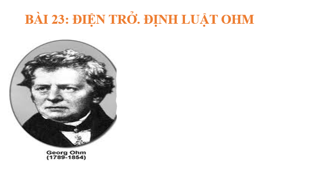 Giáo án điện tử Điện trở. Định luật Ôm | Bài giảng PPT Vật lí 11 Kết nối tri thức (ảnh 1)