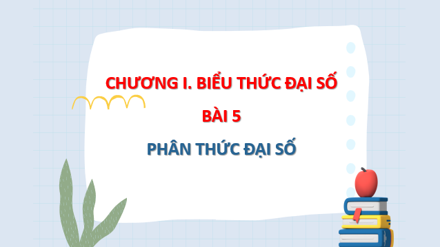 Giáo án điện tử Phân thức đại số | Bài giảng PPT Toán 8 Chân trời sáng tạo (ảnh 1)