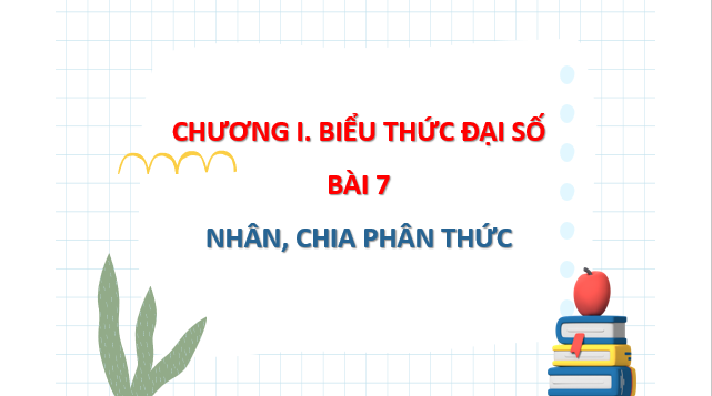 Giáo án điện tử Nhân, chia phân thức | Bài giảng PPT Toán 8 Chân trời sáng tạo (ảnh 1)