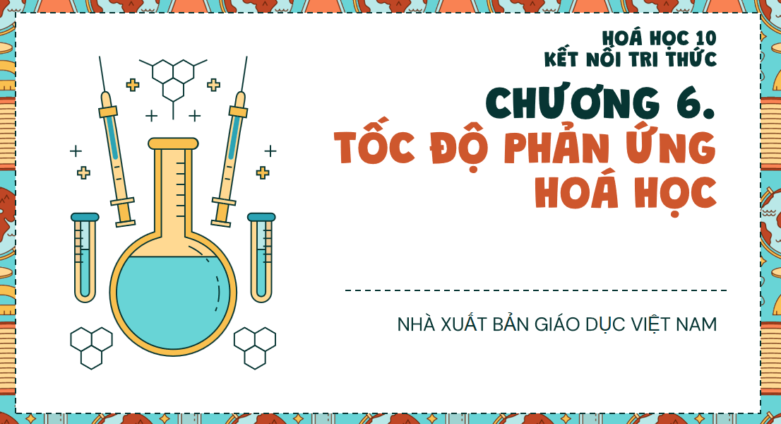 Giáo án điện tử Ôn tập chương 6| Bài giảng PPT Hóa học 10 Kết nối tri thức (ảnh 1)