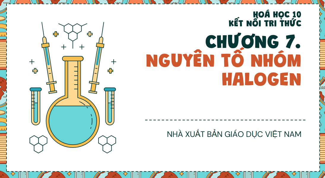 Giáo án điện tử Nhóm Halogen| Bài giảng PPT Hóa học 10 Kết nối tri thức (ảnh 1)