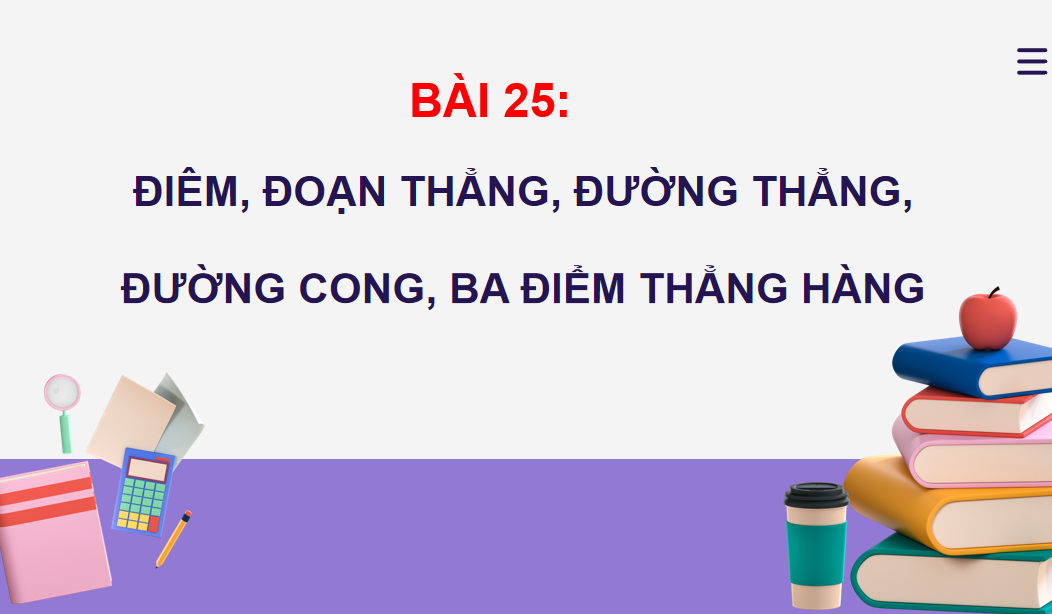 Giáo án điện tử Điểm, đoạn thẳng, đường thẳng, đường cong, ba điểm thẳng hàng| Bài giảng PPT Toán lớp 2 Kết nối tri thức (ảnh 1)