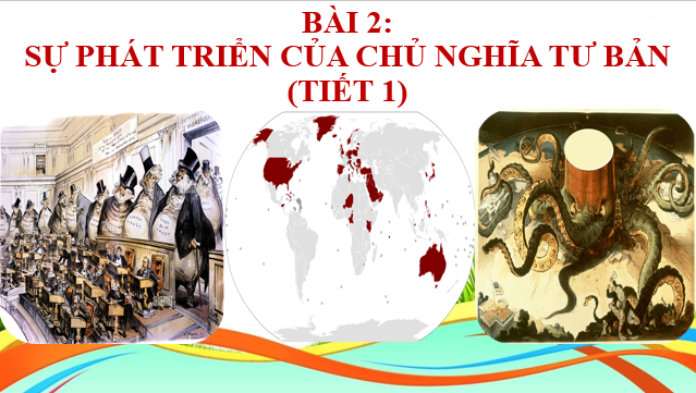 Giáo án điện tử Bài 2: Sự xác lập và phát triển của chủ nghĩa tư bản | Bài giảng PPT Lịch sử 11 Kết nối tri thức (ảnh 1)