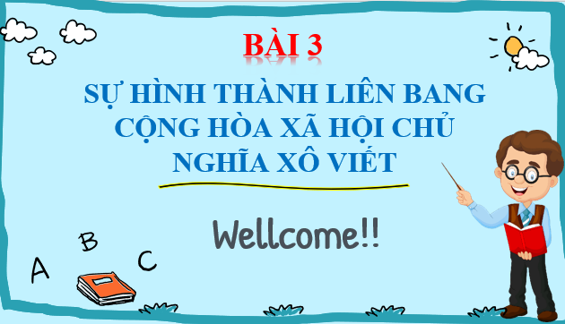 Giáo án điện tử Bài 3: Sự hình thành Liên bang Cộng hòa xã hội chủ nghĩa Xô Viết | Bài giảng PPT Lịch sử 11 Kết nối tri thức (ảnh 1)