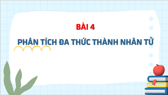 Giáo án điện tử Phân tích đa thức thành nhân tử | Bài giảng PPT Toán 8 Chân trời sáng tạo (ảnh 1)