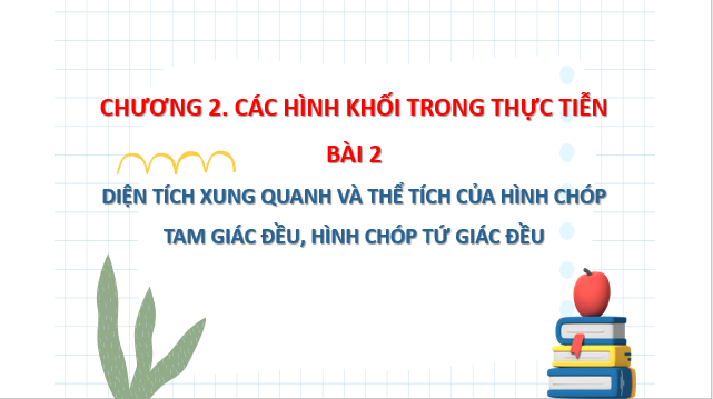 Giáo án điện tử Diện tích xung quanh và thể tích của hình chóp tam giác đều, hình chóp tứ giác đều | Bài giảng PPT Toán 8 Chân trời sáng tạo (ảnh 1)