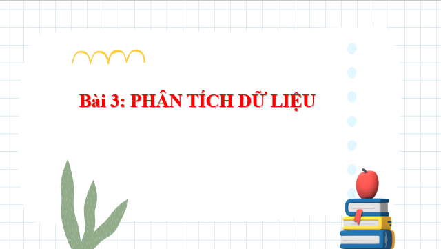 Giáo án điện tử Phân tích dữ liệu | Bài giảng PPT Toán 8 Chân trời sáng tạo (ảnh 1)