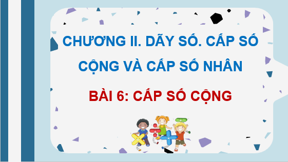 Giáo án điện tử Cấp số cộng | Bài giảng PPT Toán 11 Kết nối tri thức (ảnh 1)