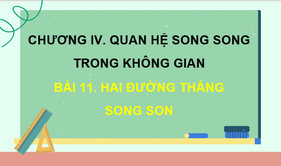 Giáo án điện tử Hai đường thẳng song song | Bài giảng PPT Toán 11 Kết nối tri thức (ảnh 1)