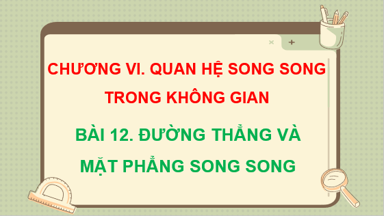 Giáo án điện tử Đường thẳng và mặt phẳng song song | Bài giảng PPT Toán 11 Kết nối tri thức (ảnh 1)