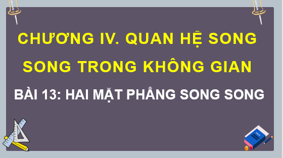 Giáo án điện tử Hai mặt phẳng song song | Bài giảng PPT Toán 11 Kết nối tri thức (ảnh 1)