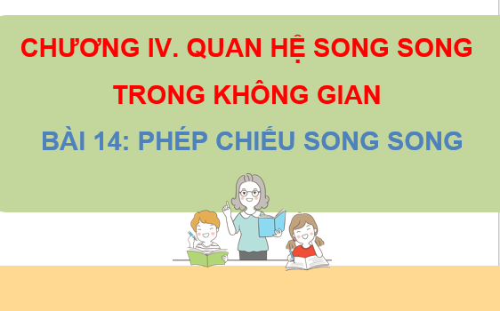 Giáo án điện tử Phép chiếu song song | Bài giảng PPT Toán 11 Kết nối tri thức (ảnh 1)