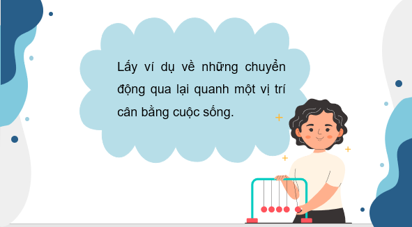 Giáo án điện tử Dao động điều hòa | Bài giảng PPT Vật lí 11 Cánh diều (ảnh 1)