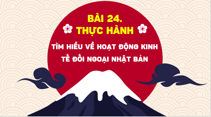 Giáo án điện tử Địa lí 11 Bài 24 (Chân trời sáng tạo): Tìm hiểu về hoạt động kinh tế đối ngoại Nhật Bản| Bài giảng PPT Địa lí 11 (ảnh 1)