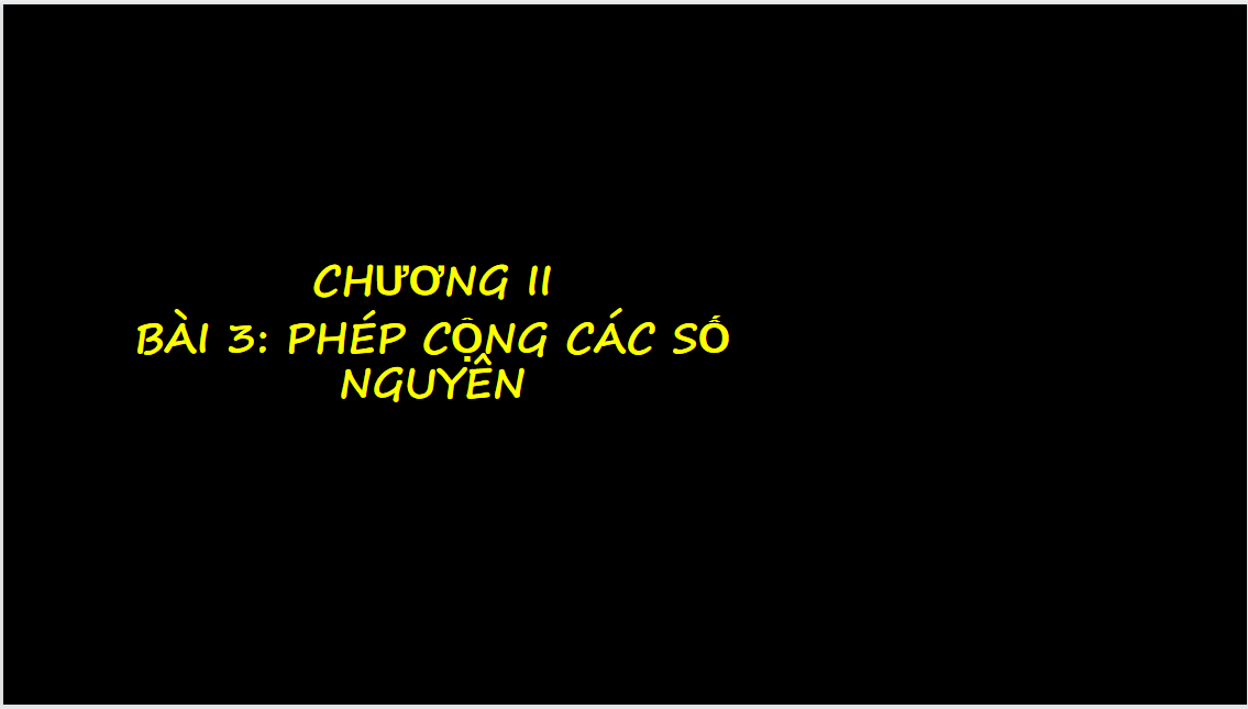 Giáo án điện tử Phép cộng các số nguyên| Bài giảng PPT Toán 6 (ảnh 1)