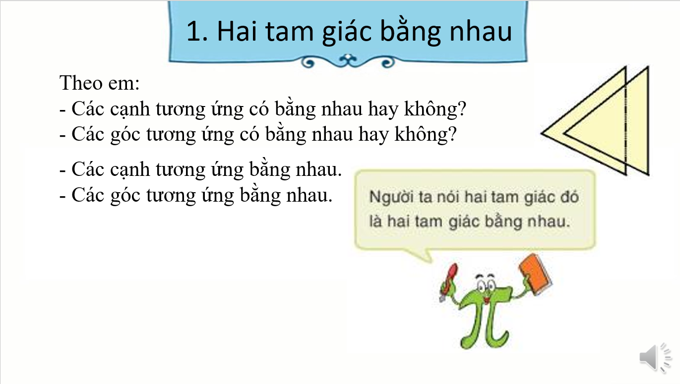 Giáo án điện tử Hai tam giác bằng nhau. Trường hợp bằng nhau thứ nhất của tam giác | Bài giảng PPT Toán 7 Kết nối tri thức (ảnh 1)