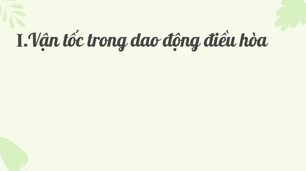 Giáo án điện tử Vận tốc, gia tốc trong dao động điều hoà | Bài giảng PPT Vật lí 11 Kết nối tri thức (ảnh 1)