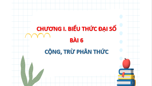 Giáo án điện tử Cộng, trừ phân thức | Bài giảng PPT Toán 8 Chân trời sáng tạo (ảnh 1)