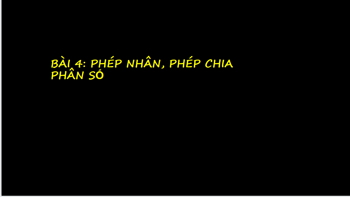 Giáo án điện tử Phép nhân, phép chia phân số| Bài giảng PPT Toán 6 (ảnh 1)