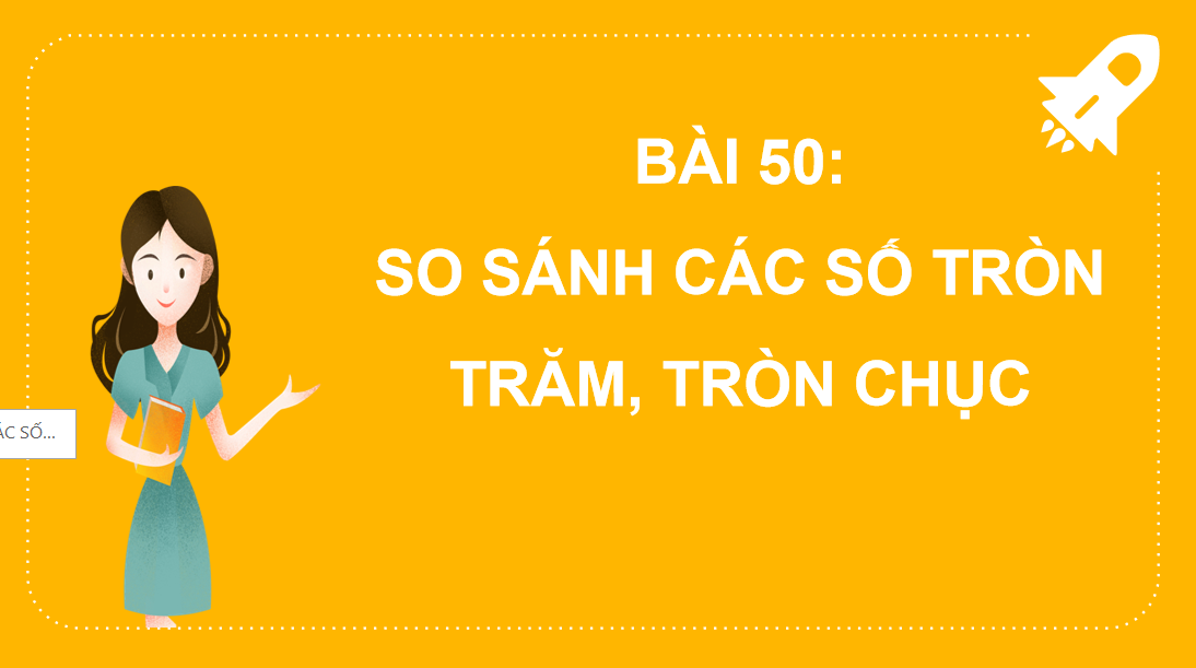 Giáo án điện tử So sánh các số tròn trăm, tròn chục| Bài giảng PPT Toán lớp 2 Kết nối tri thức (ảnh 1)