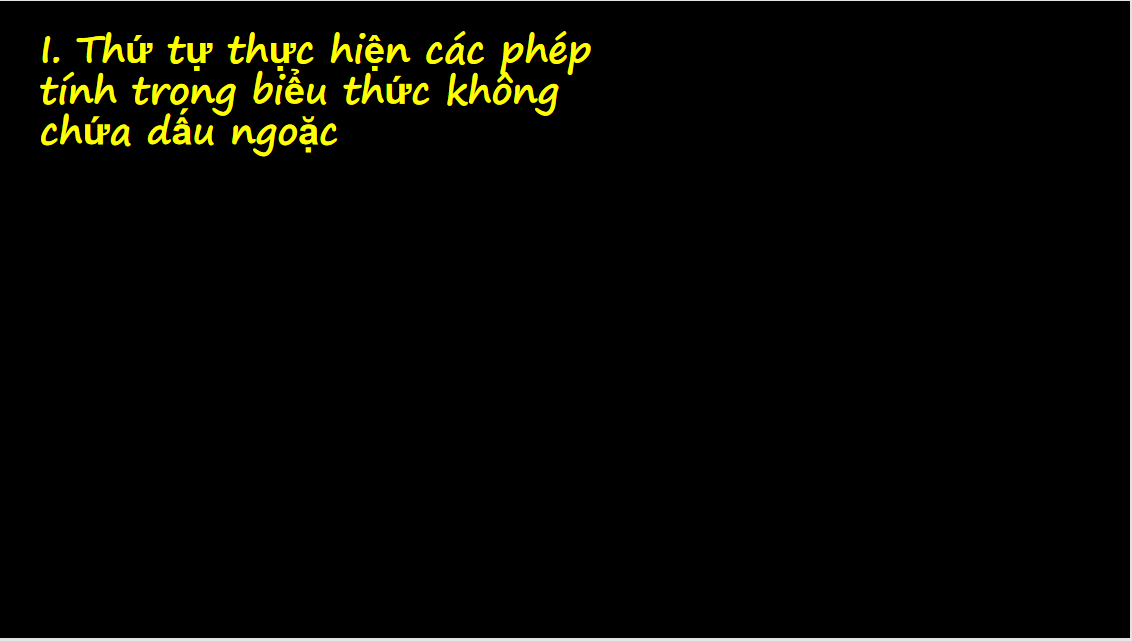 Giáo án điện tử Thứ tự thực hiện các phép tính | Bài giảng PPT Toán 6 (ảnh 1)