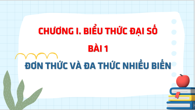 Giáo án điện tử Đơn thức và đa thức nhiều biến | Bài giảng PPT Toán 8 Chân trời sáng tạo (ảnh 1)