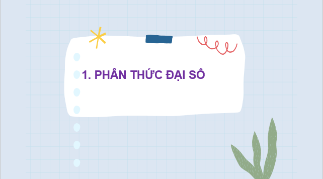 Giáo án điện tử Phân thức đại số | Bài giảng PPT Toán 8 Chân trời sáng tạo (ảnh 1)