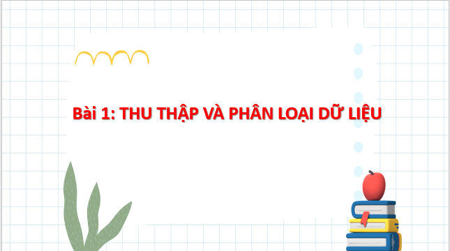 Giáo án điện tử Thu thập và phân loại dữ liệu | Bài giảng PPT Toán 8 Chân trời sáng tạo (ảnh 1)