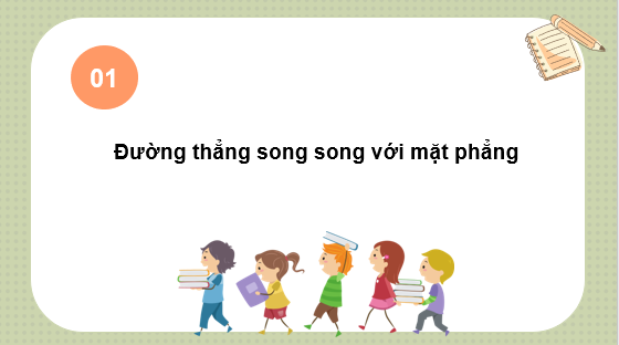 Giáo án điện tử Đường thẳng và mặt phẳng song song | Bài giảng PPT Toán 11 Kết nối tri thức (ảnh 1)