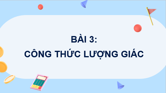 Giáo án điện tử Các công thức lượng giác | Bài giảng PPT Toán 11 Chân trời sáng tạo (ảnh 1)