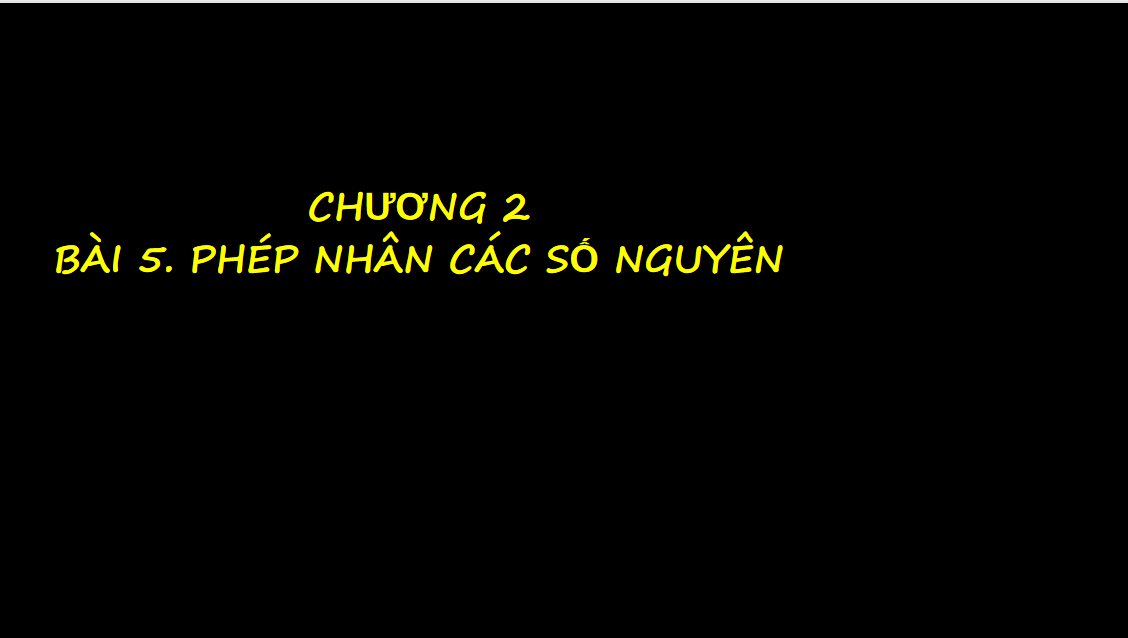 Giáo án điện tử Phép nhân các số nguyên| Bài giảng PPT Toán 6 (ảnh 1)