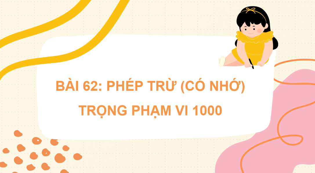 Giáo án điện tử  Phép trừ (có nhớ) trong phạm vi 1000| Bài giảng PPT Toán lớp 2 Kết nối tri thức (ảnh 1)