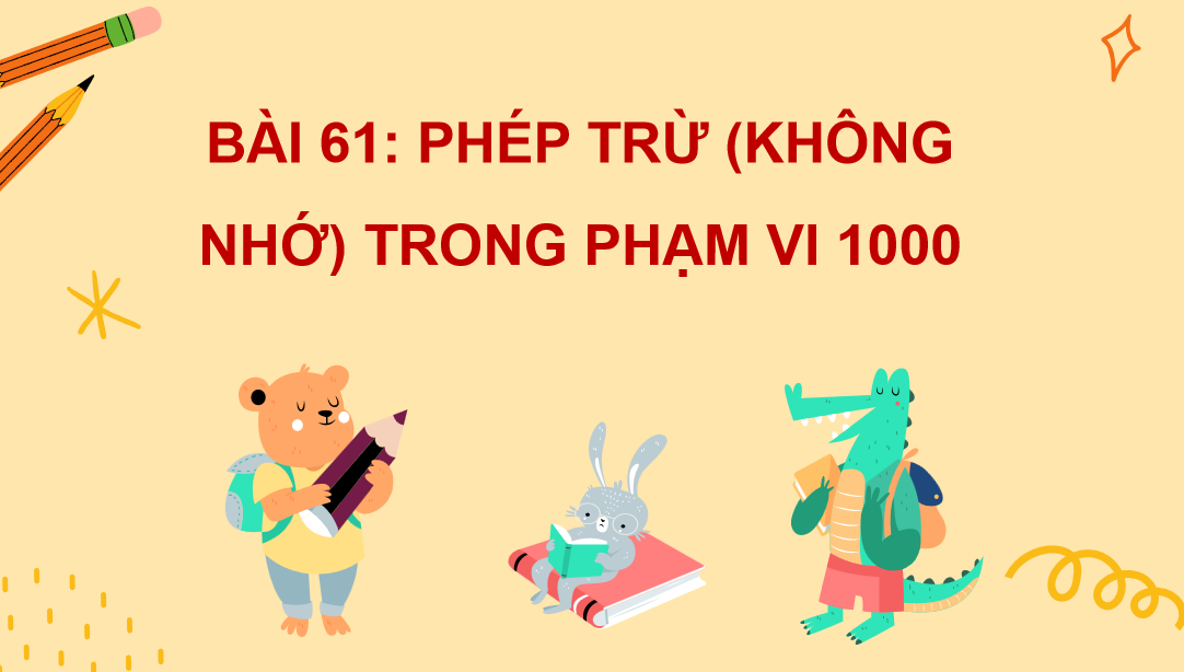 Giáo án điện tử Phép trừ (không nhớ) trong phạm vi 1000| Bài giảng PPT Toán lớp 2 Kết nối tri thức (ảnh 1)