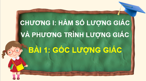 Giáo án điện tử Góc lượng giác | Bài giảng PPT Toán 11 Chân trời sáng tạo (ảnh 1)