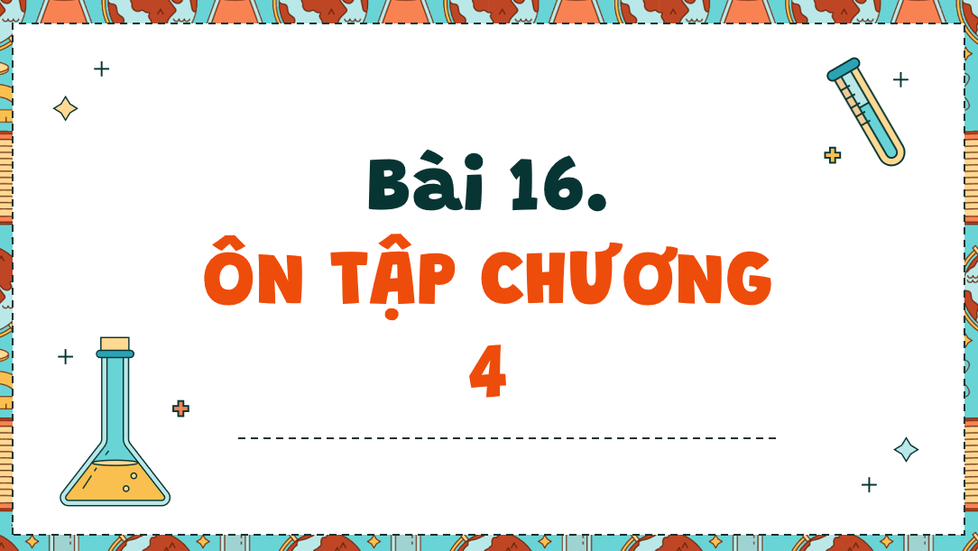 Giáo án điện tử Ôn tập chương 4| Bài giảng PPT Hóa học 10 Kết nối tri thức (ảnh 1)