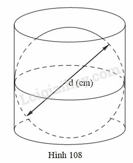 SBT Toán 9 Bài 3: Hình cầu. Diện tích mặt cầu và thể tích hình cầu | Giải SBT Toán lớp 9 (ảnh 8)