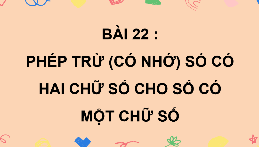 Giáo án điện tử  Phép trừ (có nhớ) số có hai chữ số cho số có một chữ số| Bài giảng PPT Toán lớp 2 Kết nối tri thức (ảnh 1)