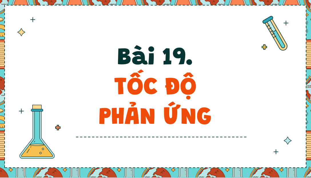 Giáo án điện tử Tốc độ phản ứng| Bài giảng PPT Hóa học 10 Kết nối tri thức (ảnh 1)