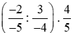 Tính giá trị của biểu thức. a)((-2)/(-5) : 3/(-4)) x 4/5;