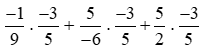 Tính giá trị của biểu thức. a)((-2)/(-5) : 3/(-4)) x 4/5;