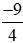 Sắp xếp các số sau theo thứ tự từ bé đến lớn: (-9)/4; 3