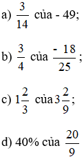 Tính: a) 3/14 của -49; b) 3/4 của -18/25