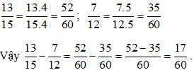 Thực hiện các phép tính sau: a) 9/14 + 8/21 b)13/15 - 7/12