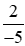 Tính giá trị của biểu thức A = (-2)/3 - (m/n + (-5)/2) x (-5)/8