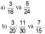 Quy đồng mẫu số các phân số sau (có sử dụng bội chung nhỏ nhất)