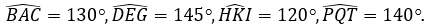 Cho các góc BAC =130 độ ; DEG = 145 độ 