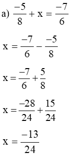 Tìm x biết -5/8 + x = -7/6