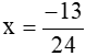 Tìm x biết -5/8 + x = -7/6